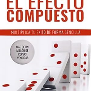 El Efecto compuesto | Multiplica tu éxito de forma sencilla Hardy, Darren (Spanish Edition) | The Compound Effect